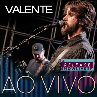 ValenteValente no Release Showlivre (Ao Vivo)