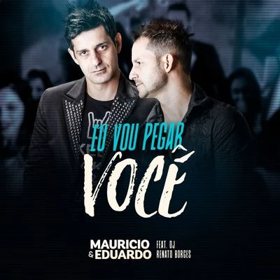 Israel Novaes/Maurício & EduardoEu Vou Pegar Você