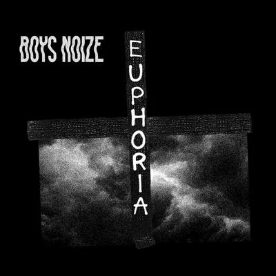 Boys NoizeEuphoria (feat. Remy Banks)