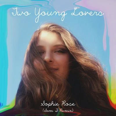 Sophie Rose/Mickey ValenTwo Young Lovers (Sam F Remix)