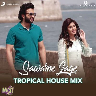 Gourov Dasgupta/Jubin NautiyalSawarne Lage (Tropical House Mix (From "Mitron"))