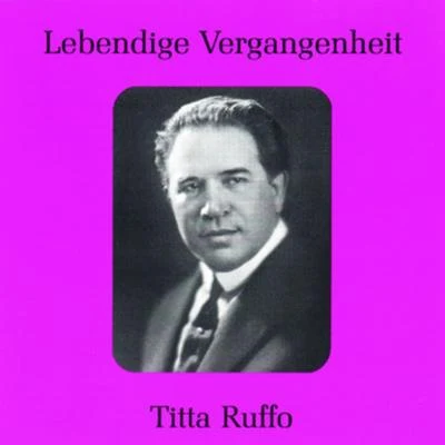 Titta RuffoLebendige Vergangenheit - Titta Ruffo