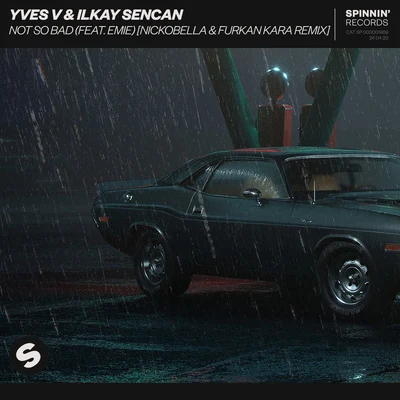 Ilkay SencanNot So Bad (feat. Emie) [Nickobella & Furkan Kara Remix]