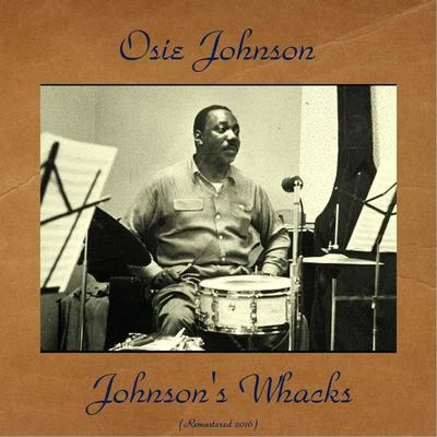 Osie Johnson/Grant Green/Ben Tucker/Ben Dixon/Jim Hall/Jimmy Raney/Bob Brookmeyer/Kenny Drew/Bill CrowJohnsons Whacks (Remastered 2016)