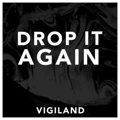 VigilandDrop It Again (Original Mix)