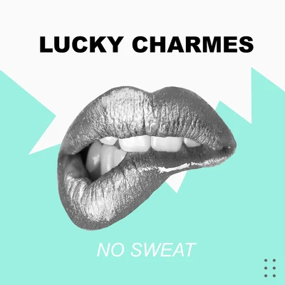 Lucky CharmesCoreyNo Sweat