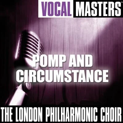 The London Philharmonic ChoirVocal Masters: Pomp And Circumstance