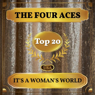 The Four AcesIts a Womans World (Billboard Hot 100 - No 11)