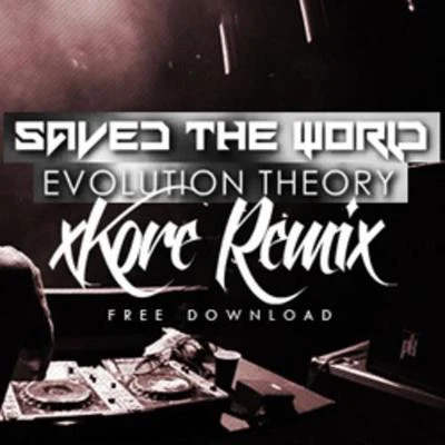 xKoreSaved The World (xKore Remix)