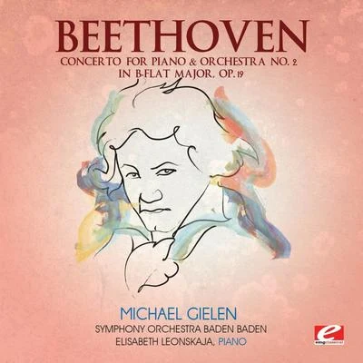 Elisabeth LeonskajaBeethoven: Concerto for Piano & Orchestra No. 2 in B-Flat Major, Op. 19 (Digitally Remastered)