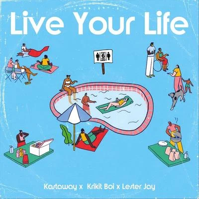 Kastaway/Man Cub/Krikit BoiLive Your Life (feat. Lester Jay)