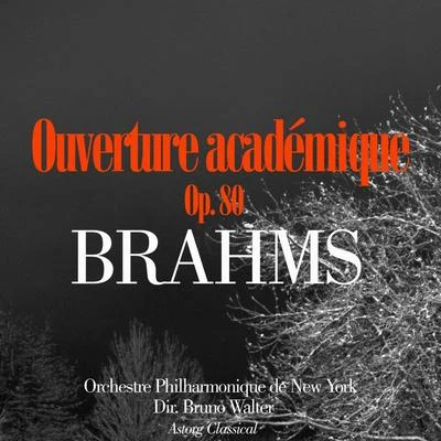 Bruno WalterBrahms: Ouverture Académique, Op. 80