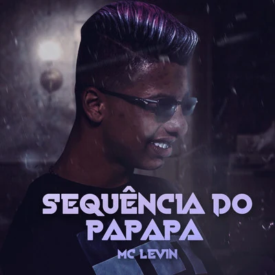 MC Levin/MC Lucks/DJ FavelianoSequência do Papapa