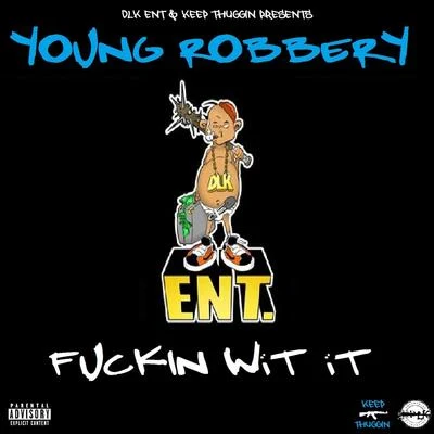 Young RobberyFn Wit It