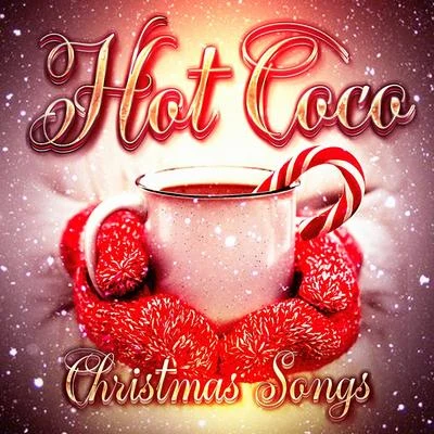 Best Christmas Songs/Christmas Hits & Christmas Songs/Christmas Songs For KidsHot Coco Christmas Songs