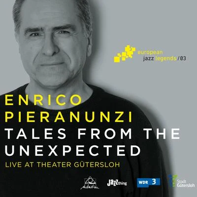 Enrico Pieranunzi/Diego Imbert/Andre CeccarelliTales from the Unexpected (Live at Theater Gütersloh) [European Jazz Legends, Vol. 3]