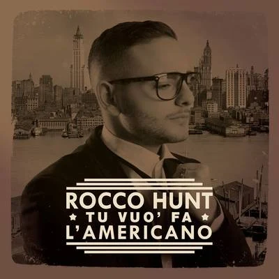 Rocco HuntTu vuò fa l'americano