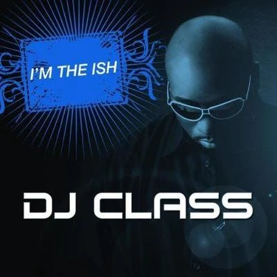 DJ ClassIm the ****