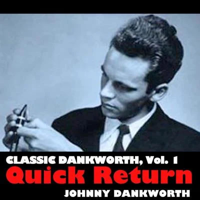 Johnny DankworthClassic Dankworth, Vol. 1: Quick Return