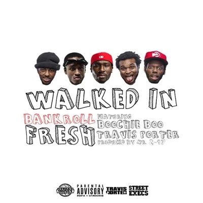 Bankroll FreshWalked In (feat. Street Money Boochie & Travis Porter) - Single