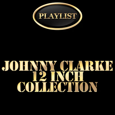 Gully Bop/Johnny ClarkeJohnny Clarke 12 Inch Collection Playlist