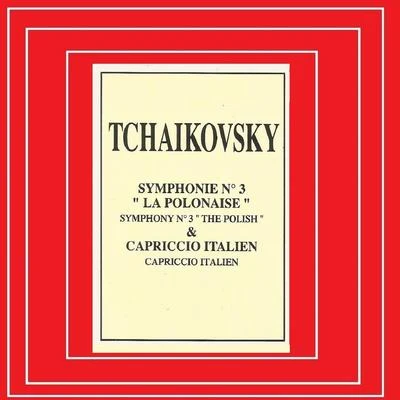 Piotr Ilyich TchaikovskyTchaikovky - Symphonie Nº 3 - Capriccio Italien