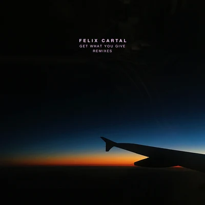 Felix CartalGet What You Give (Remixes)