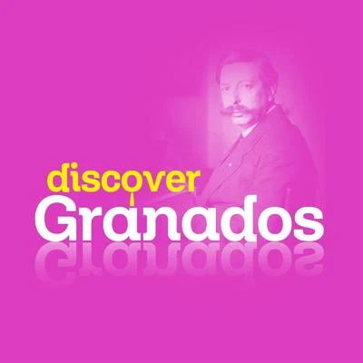 Enrique GranadosDiscover Granados