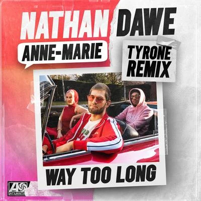 Nathan DaweWay Too Long (Tyrone Remix)