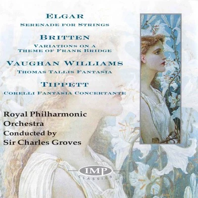 Sir Charles GrovesElgar: Serenade For StringsBritten: Variations On A Theme Of Frank BridgeWilliams: Thomas Tallis FantasiaTippet: Corelli Fantasia Concertante