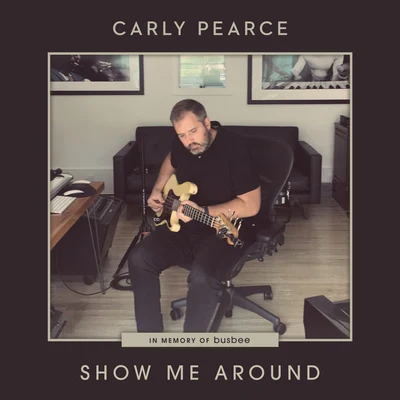 Carly PearceShow Me Around