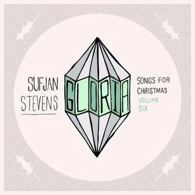 Sufjan StevensGloria! Songs For Christmas, Vol. VI