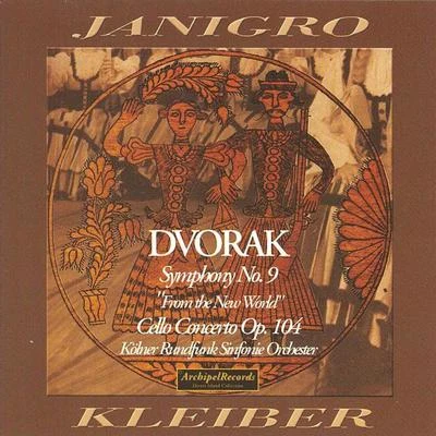 Kölner Rundfunk Sinfonie OrchesterAntonin Dvorak: Symphony No. 9 from the New World & Cello Concerto Op. 104