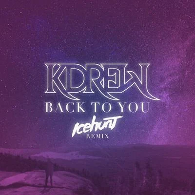 KDrewRico & MiellaBack to You (Icehunt Remix) (Icehunt Remix)