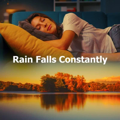 Calming Music Academy/Relajacion Del Mar/Rain for Deep SleepRain Falls Constantly