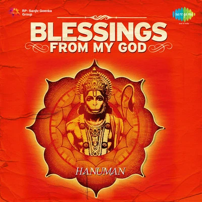 Vijay Prakash/Geetha Madhuri/Shweta Mohan/Sukhwinder Singh/Neha Bhasin/Shankar Mahadevan/Sagar/Yazin Nizar/Raghu DixitBlessings From My God Hanuman