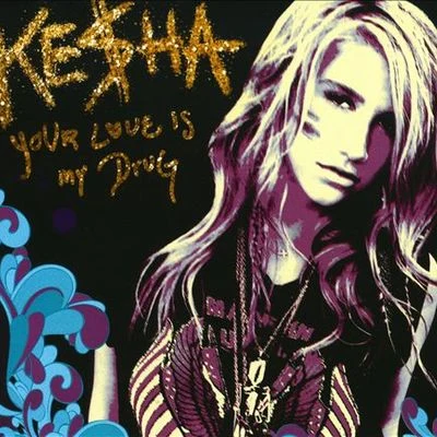 KESHA/Tom NevilleYour Love Is My Drug