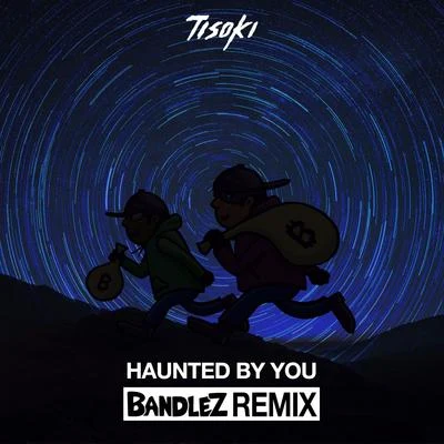 BandlezHaunted By You (Bandlez Remix)