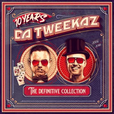 Da Tweekaz10 Years Da Tweekaz - The Definitive Collection