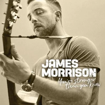 James MorrisonYou're Stronger Than You Know