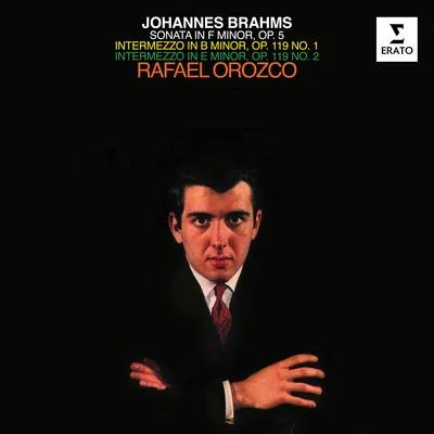 Rafael OrozcoBrahms: Piano Sonata No. 3, Op. 5 & Intermezzi, Op. 119 Nos. 1 & 2