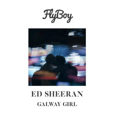 FlyBoyGalway Girl (Flyboy Remix)