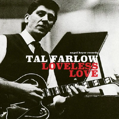 Tal FarlowLoveless Love