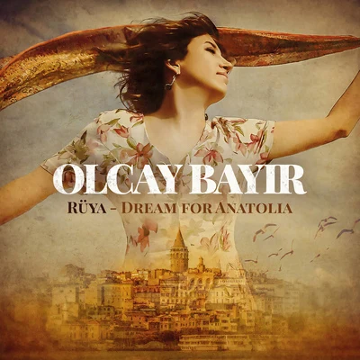 Olcay BayırTURKEY Olcay Bayir: Rüya - Dream for Anatolia