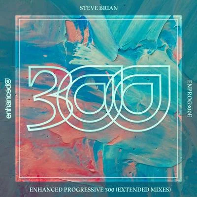 Steve BrianEnhanced Progressive 300 (Extended Mixes)