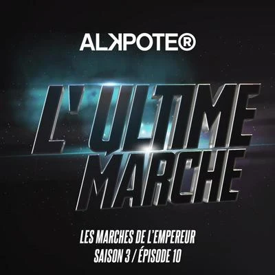 Alkpote/Roméo ElvisL'ultime marche (Les marches de l'empereur Saison 3 Episode 10)