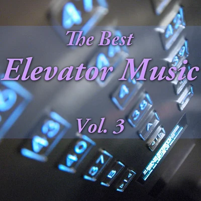 Wildlife/Yuzhakov Igor/Chris Wonderful/EMIOL/VSTGUru/Quintino & Blasterjaxx/My 7sky/Sara Pollino/Soulway One/Panna CottaThe Best Elevator Music, Vol. 3