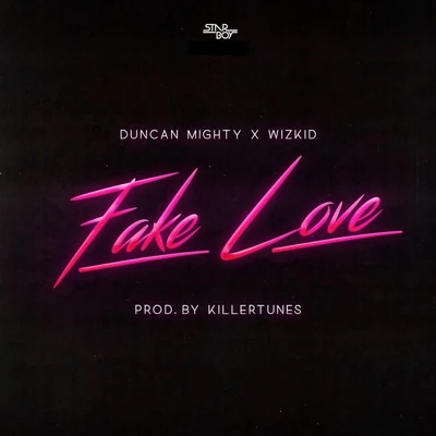 Starboyfake love (feat. Duncan mighty wiz kid)