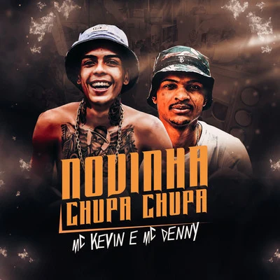 Mc Denny/MC Andynho RamosNovinha Chupa Chupa