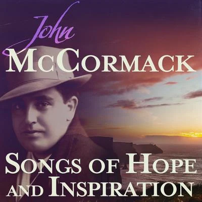 John McCormackSongs of Hope and Inspiration